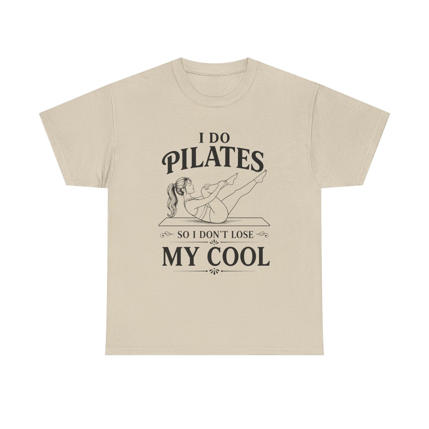 I Do Pilates So I Don't Loose My Cool