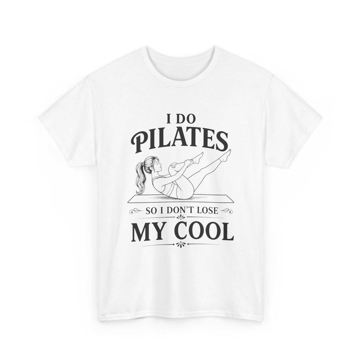 I Do Pilates So I Don't Loose My Cool