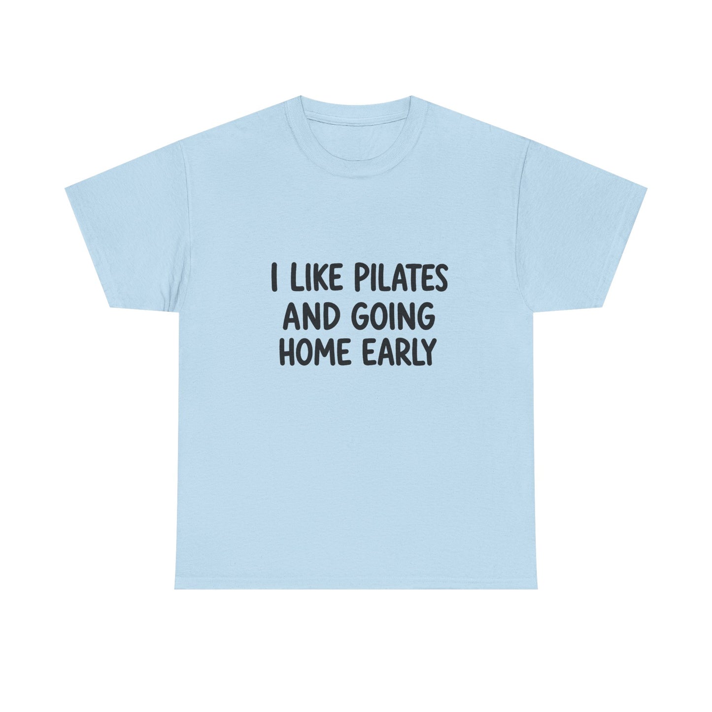 I Like Pilates And Going Home Early