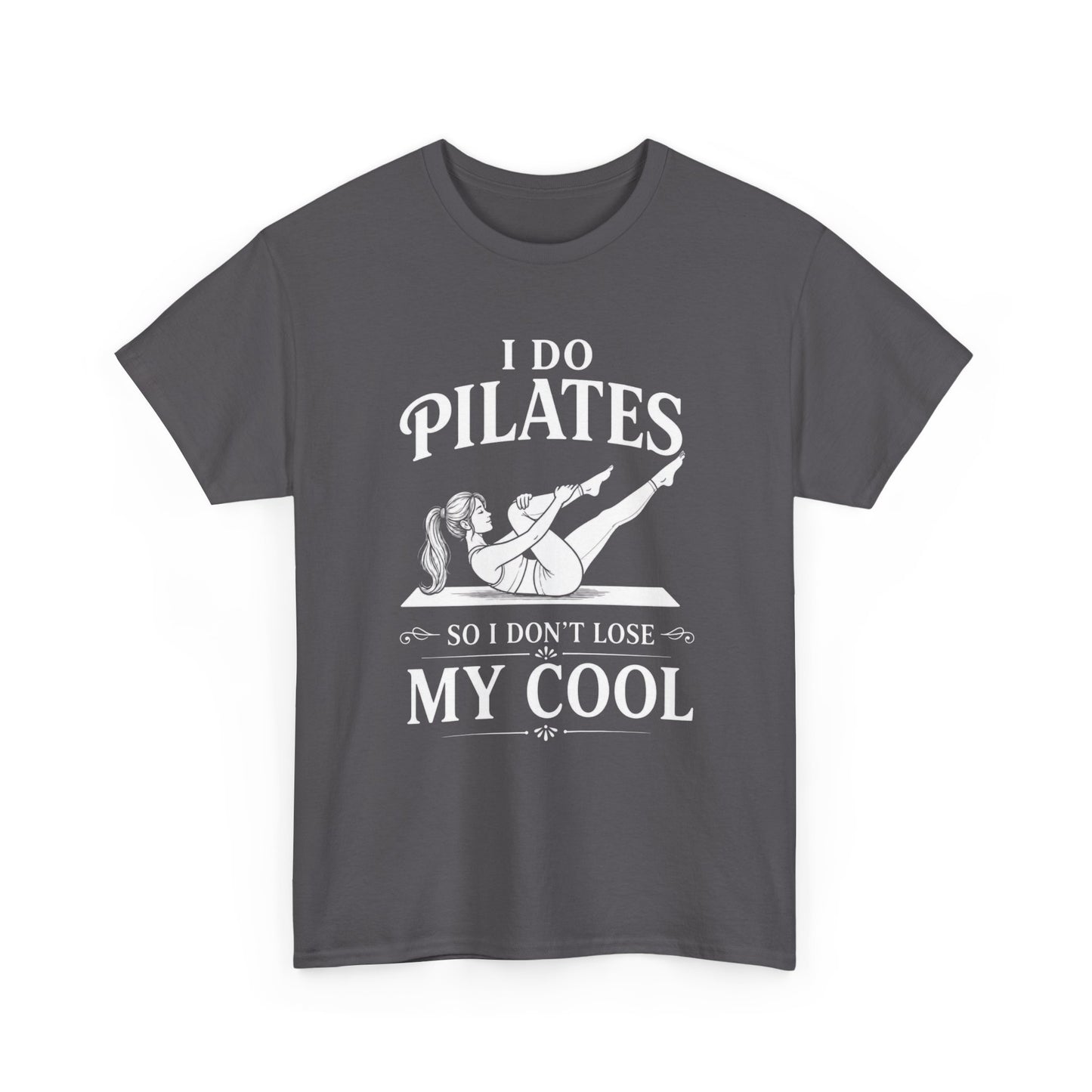 I Do Pilates So I Don't Loose My Cool