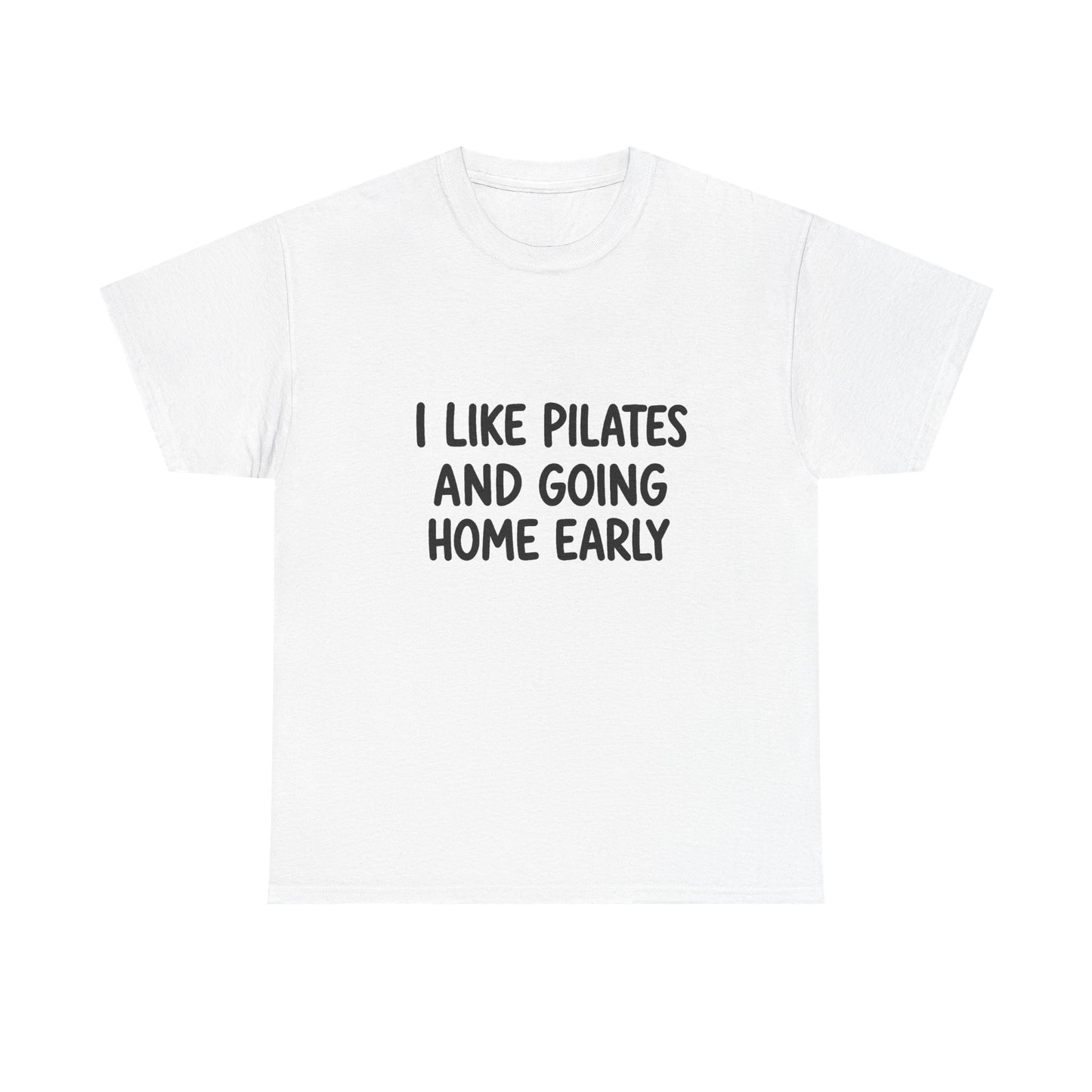 I Like Pilates And Going Home Early