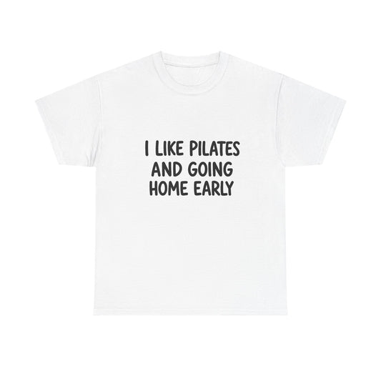 I Like Pilates And Going Home Early