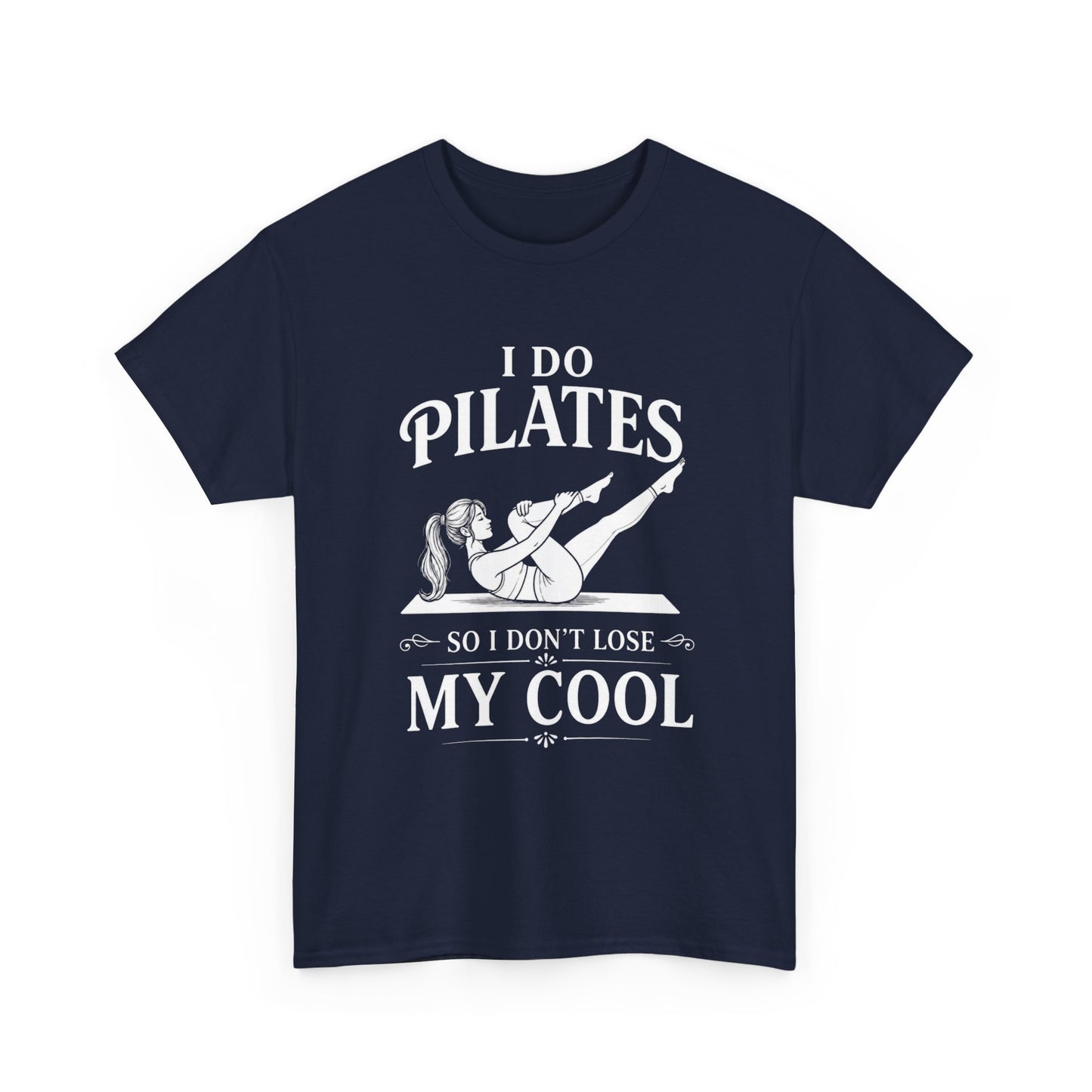 I Do Pilates So I Don't Loose My Cool