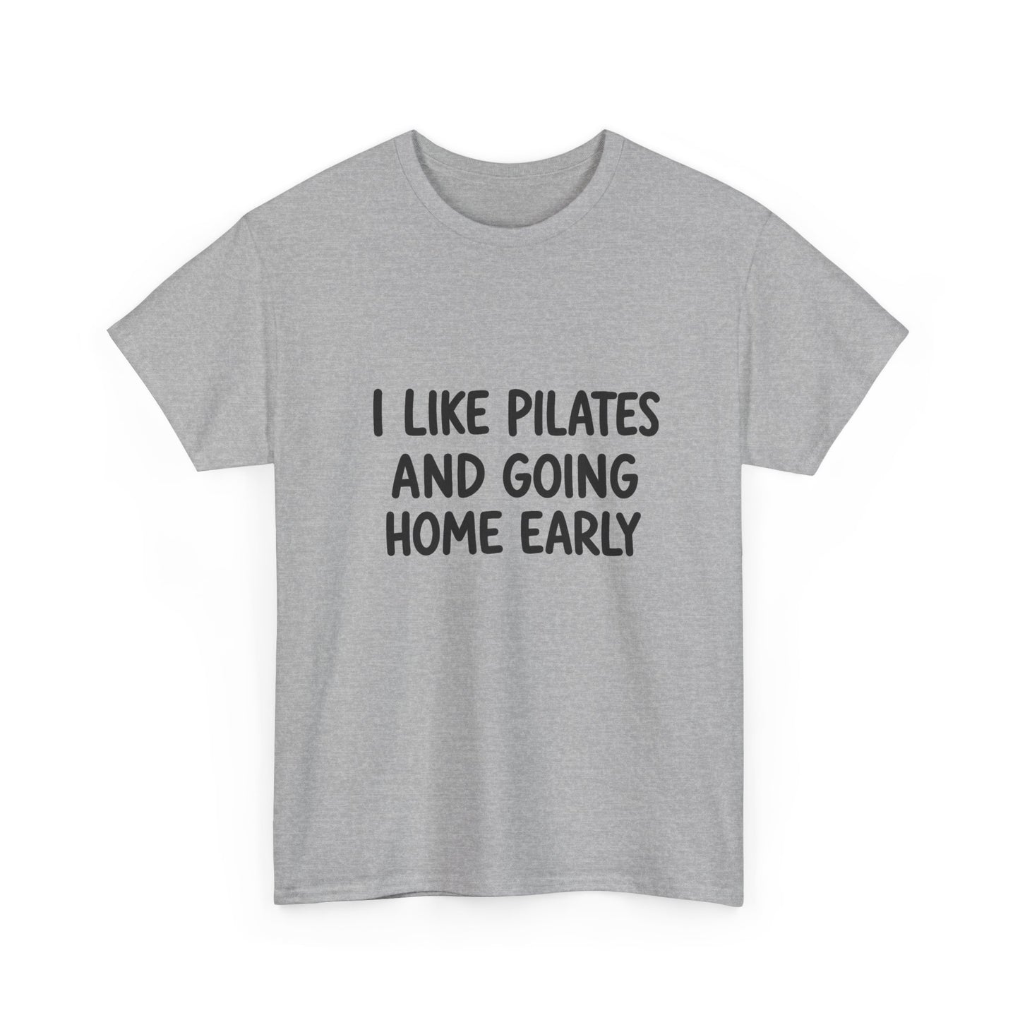 I Like Pilates And Going Home Early