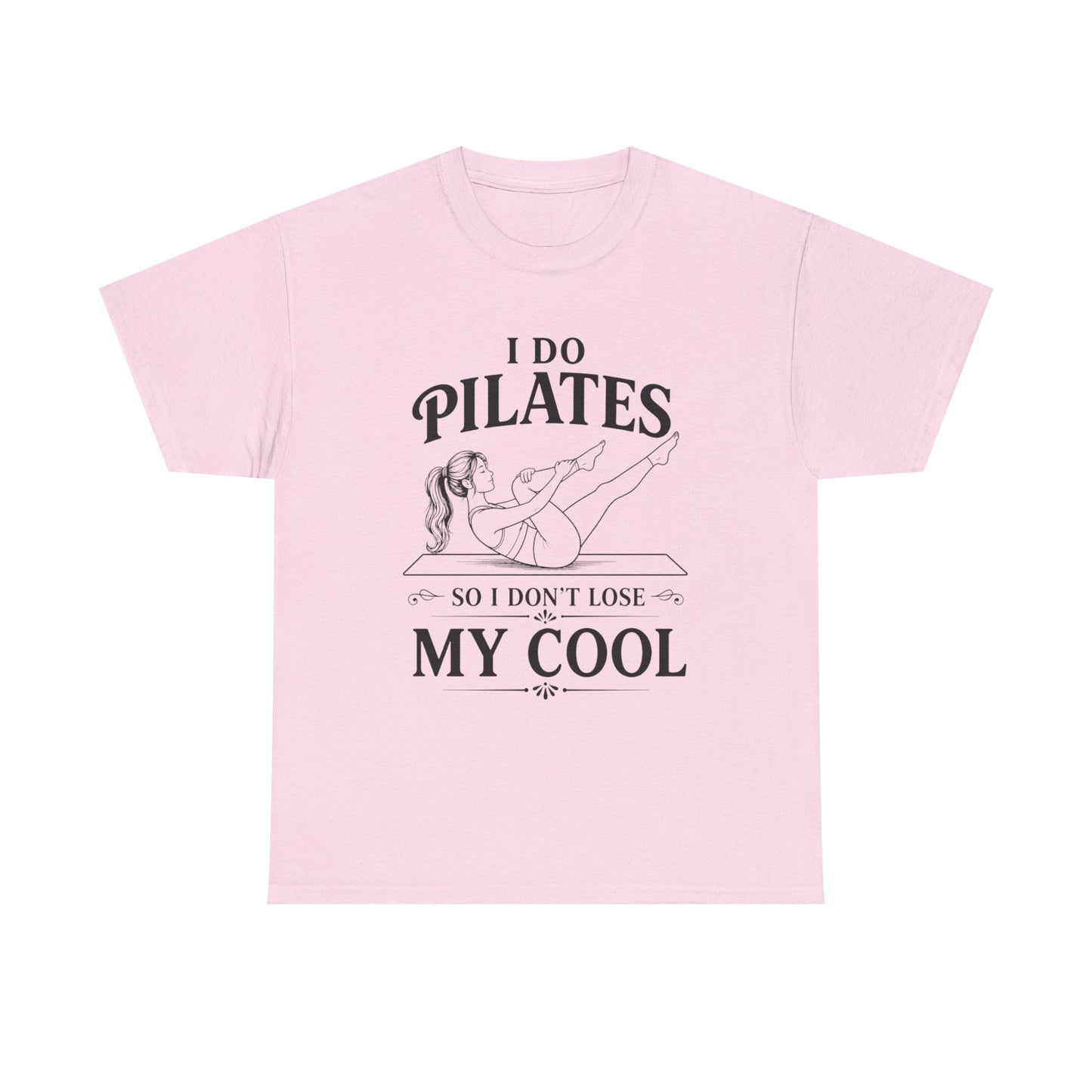 I Do Pilates So I Don't Loose My Cool