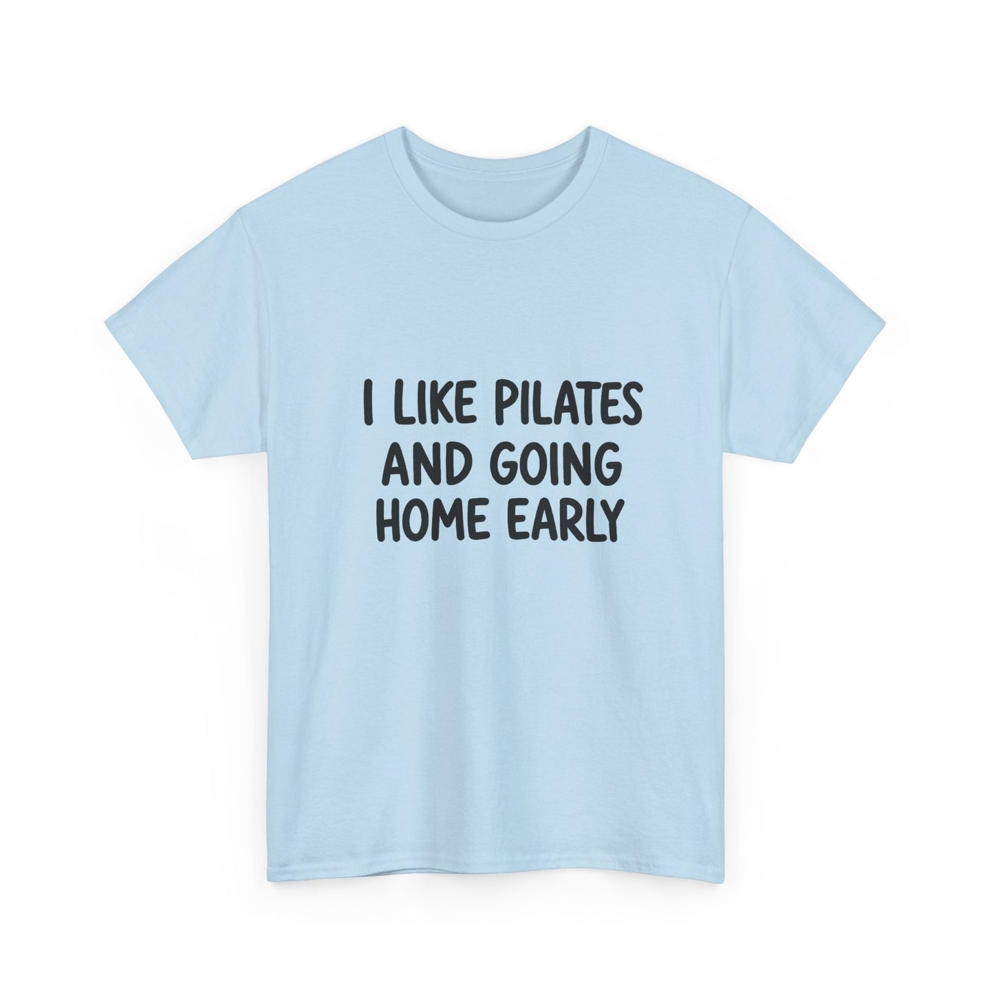 I Like Pilates And Going Home Early