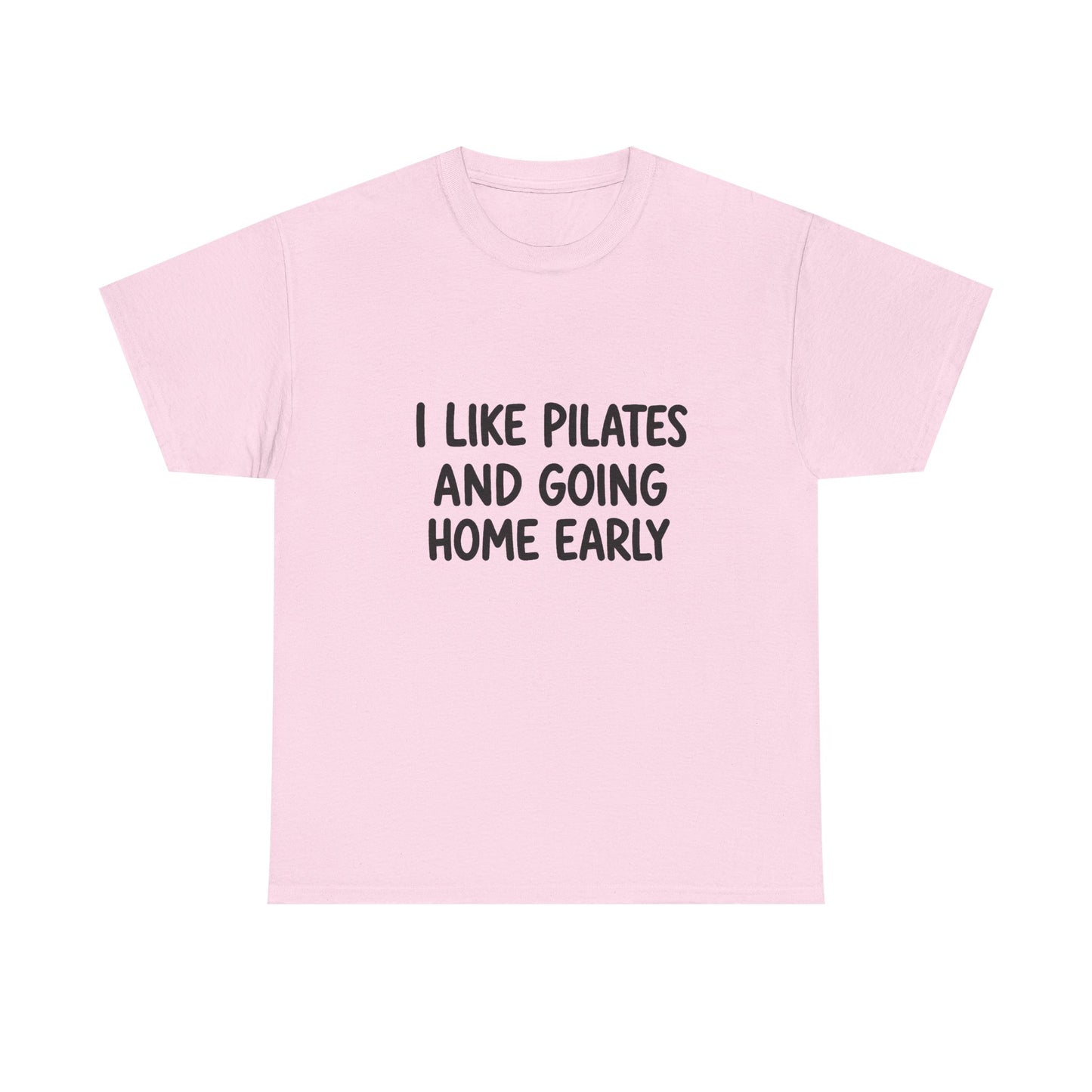 I Like Pilates And Going Home Early