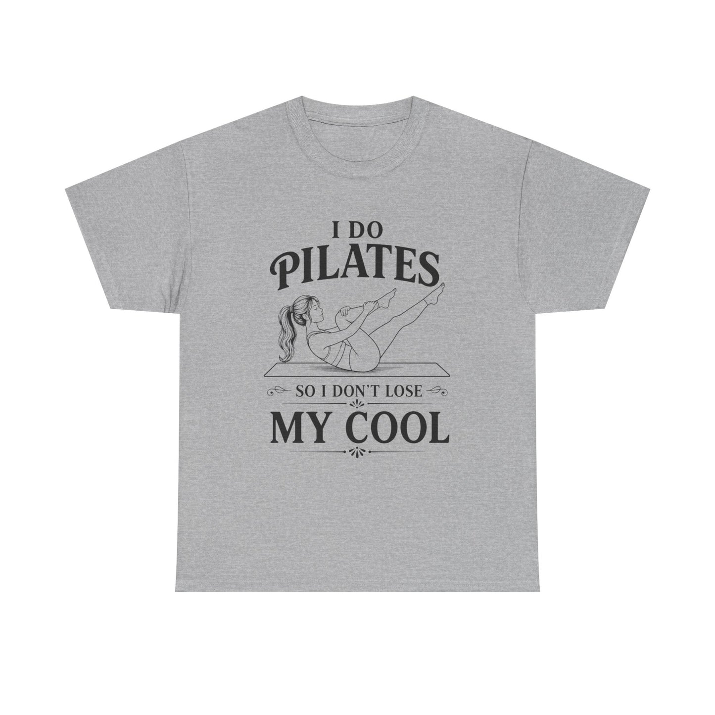 I Do Pilates So I Don't Loose My Cool