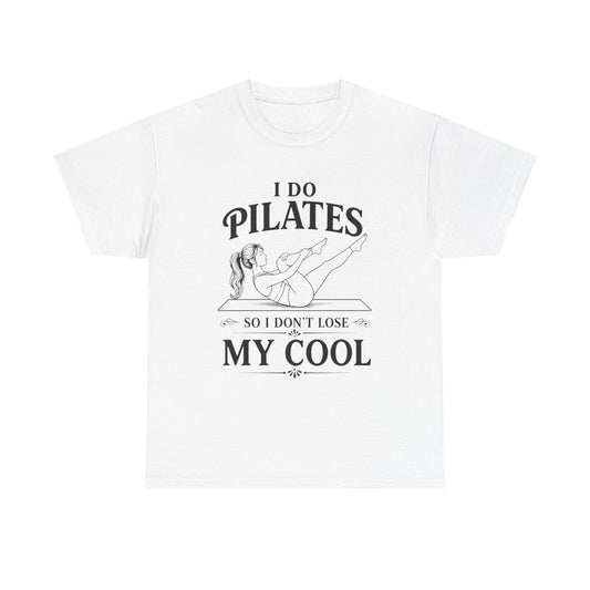 I Do Pilates So I Don't Loose My Cool