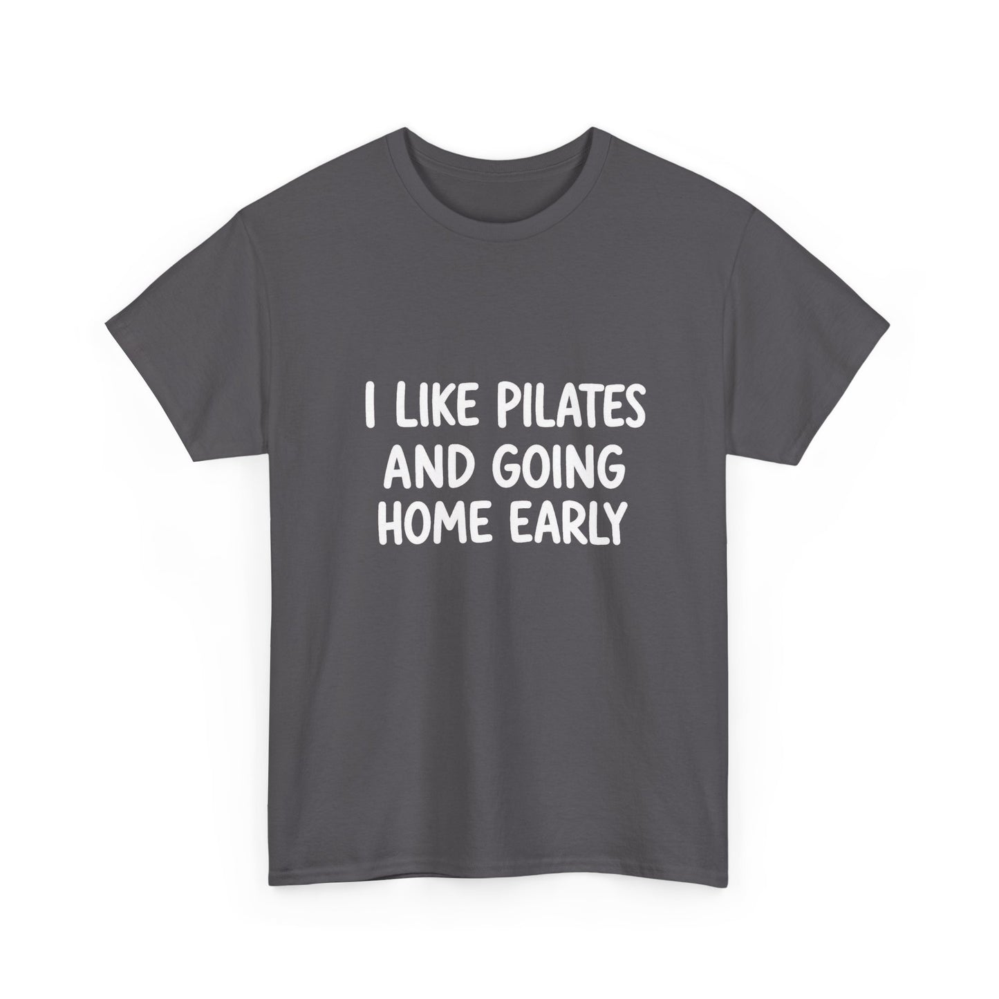I Like Pilates And Going Home Early