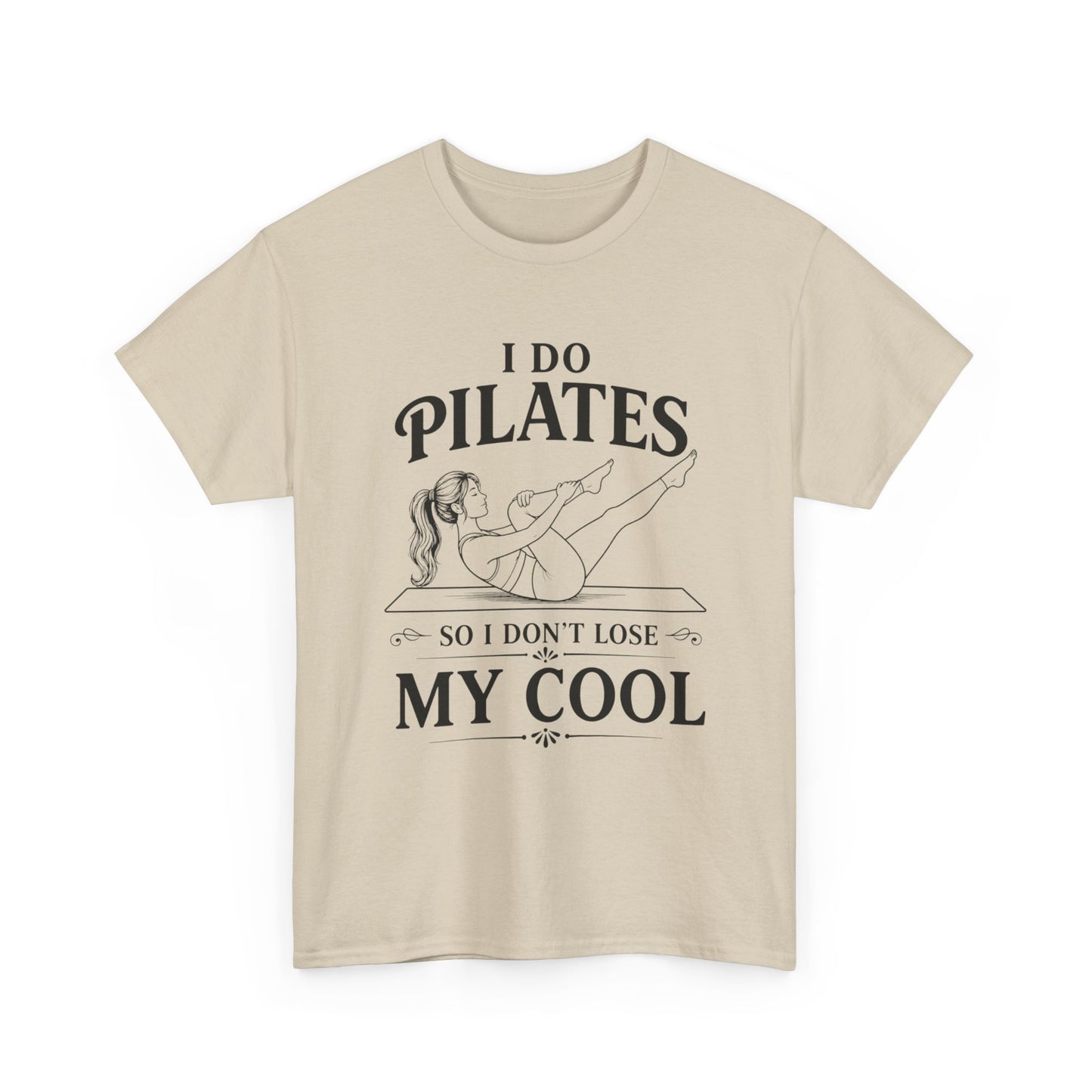 I Do Pilates So I Don't Loose My Cool