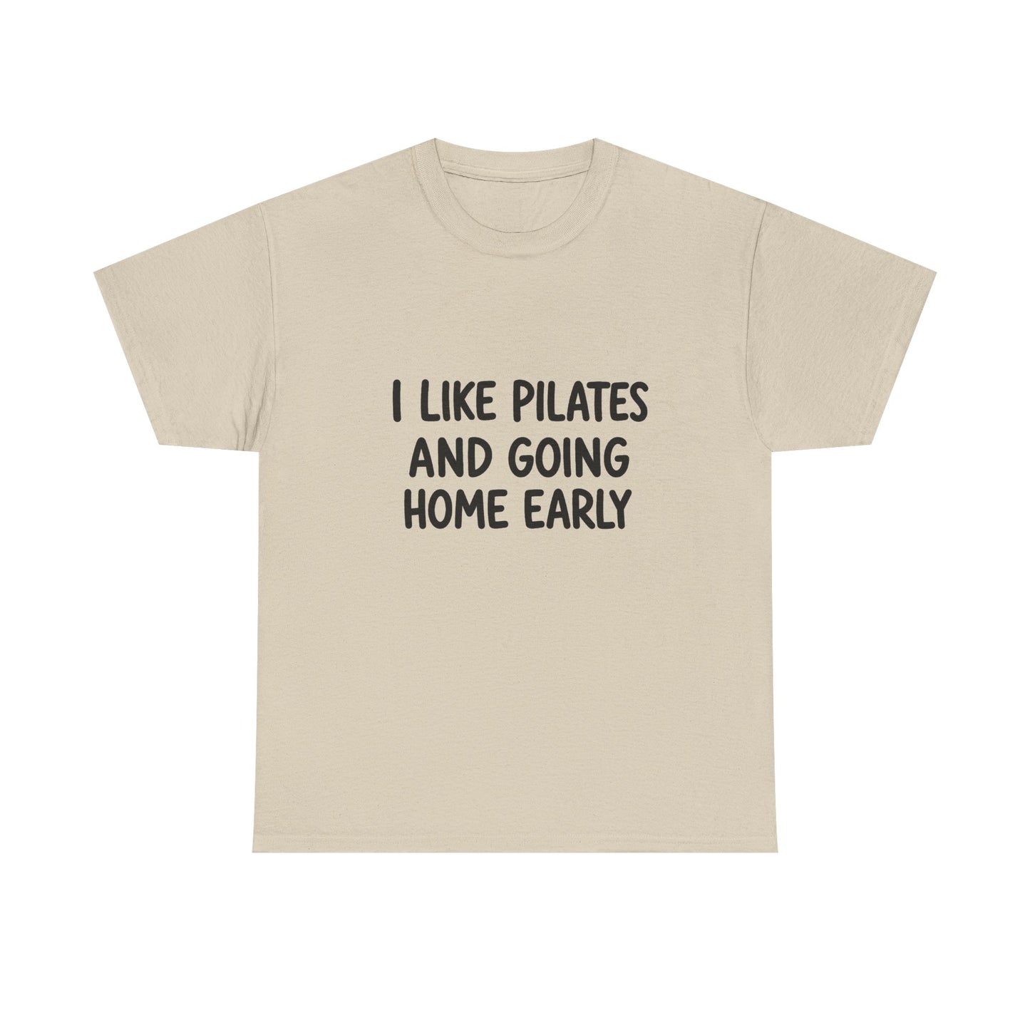 I Like Pilates And Going Home Early