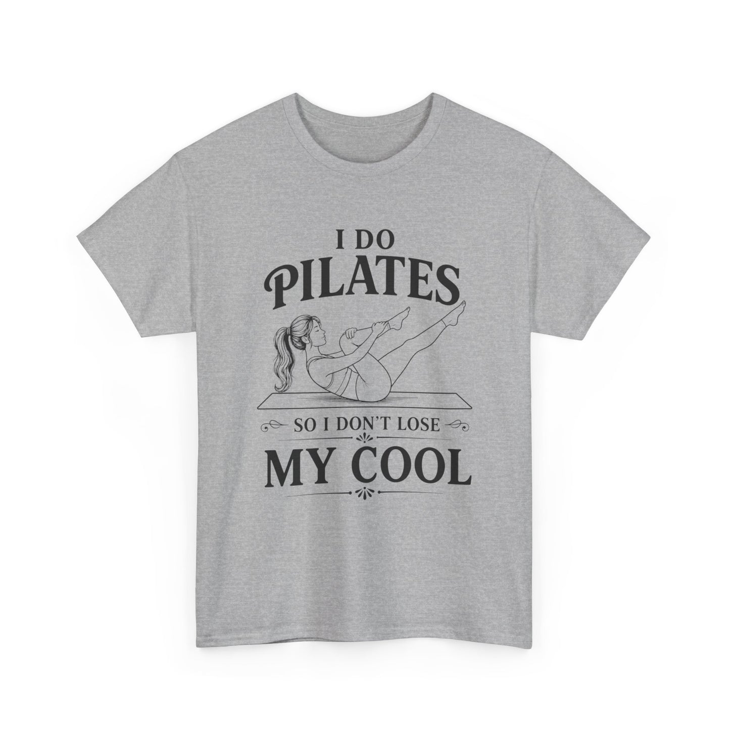 I Do Pilates So I Don't Loose My Cool