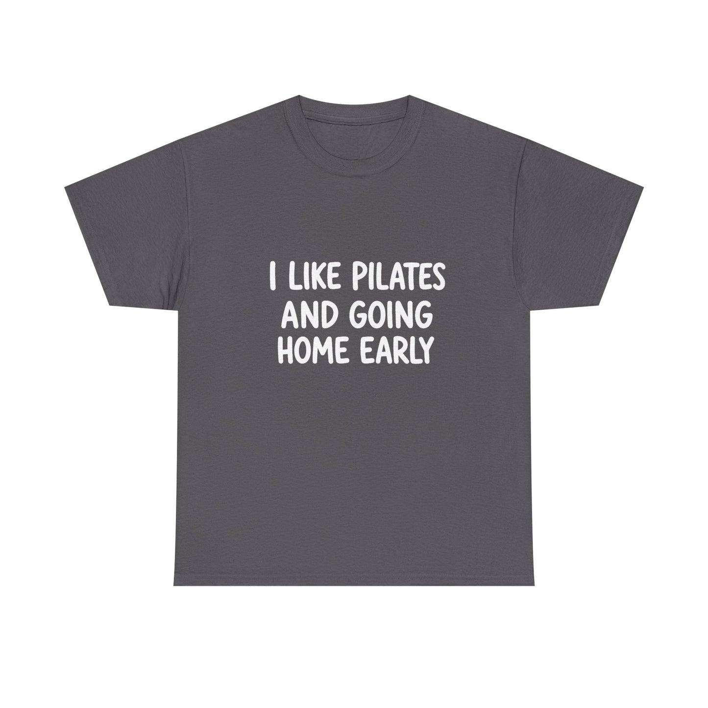 I Like Pilates And Going Home Early
