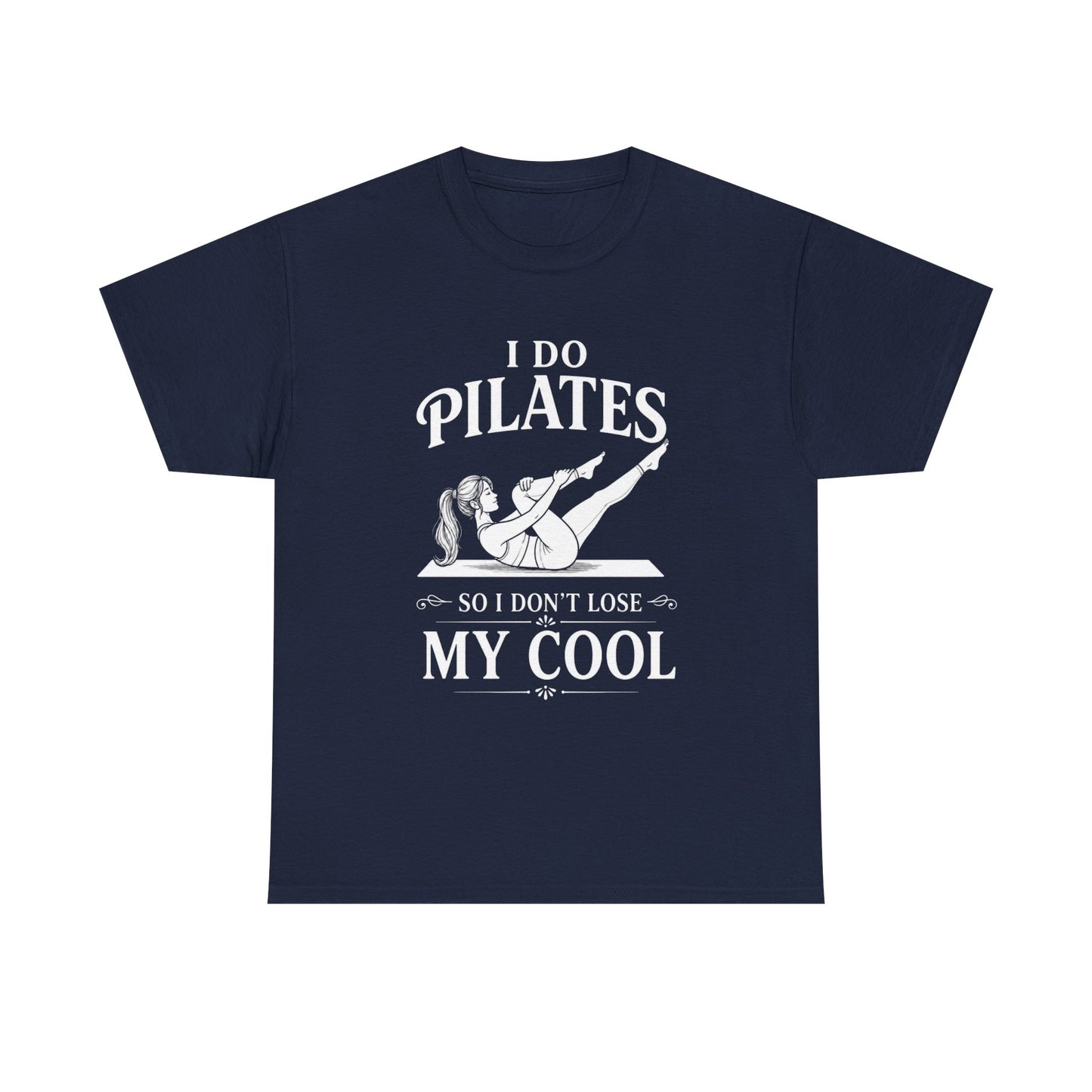 I Do Pilates So I Don't Loose My Cool