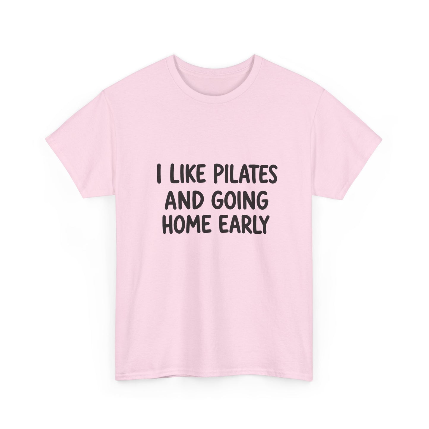I Like Pilates And Going Home Early