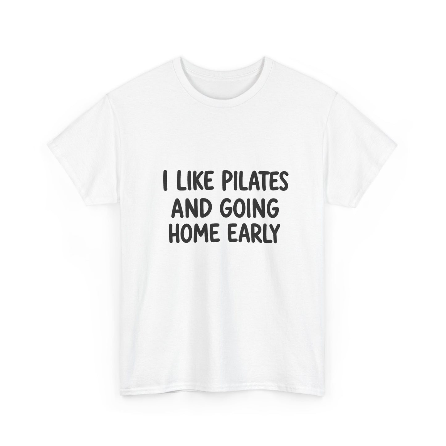 I Like Pilates And Going Home Early