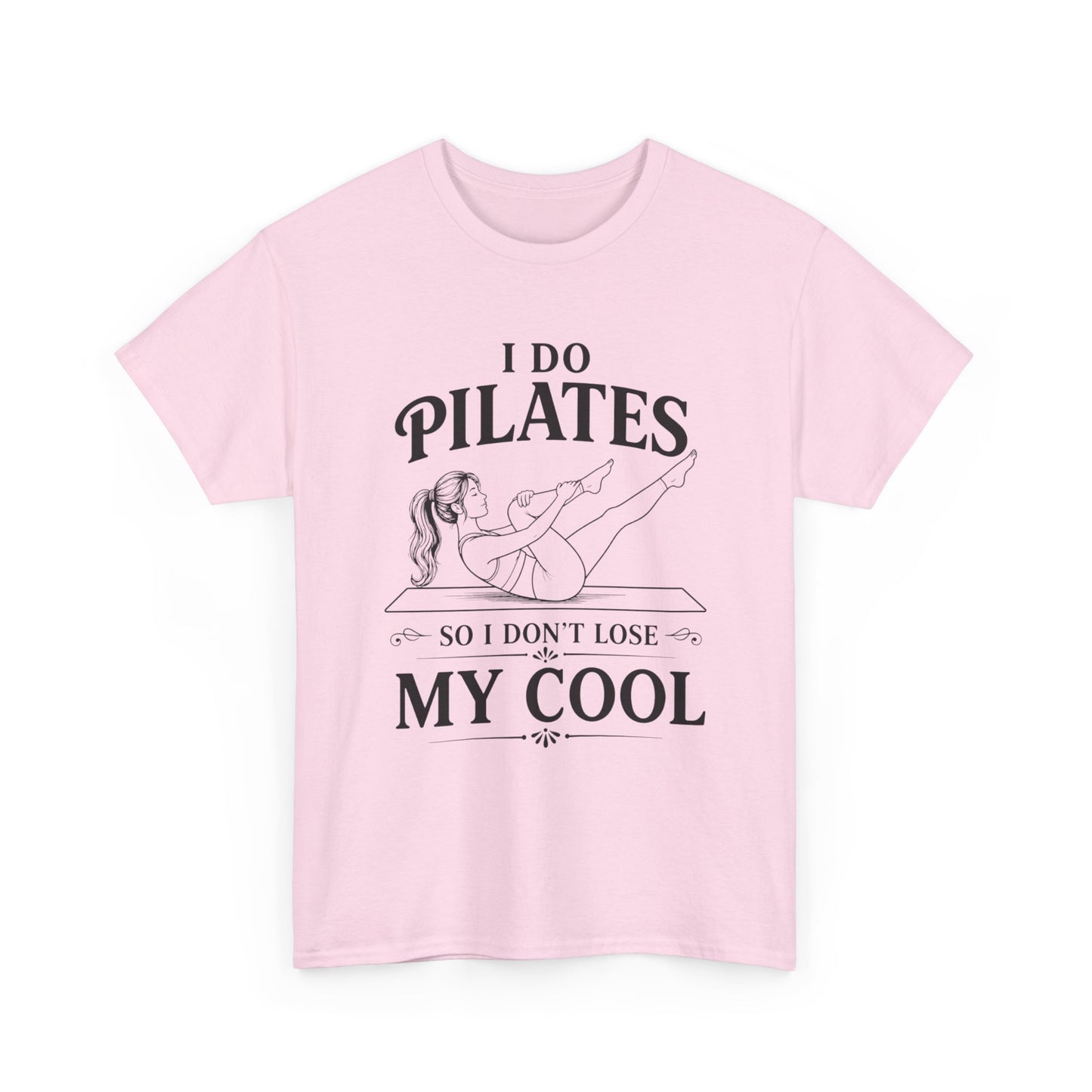 I Do Pilates So I Don't Loose My Cool
