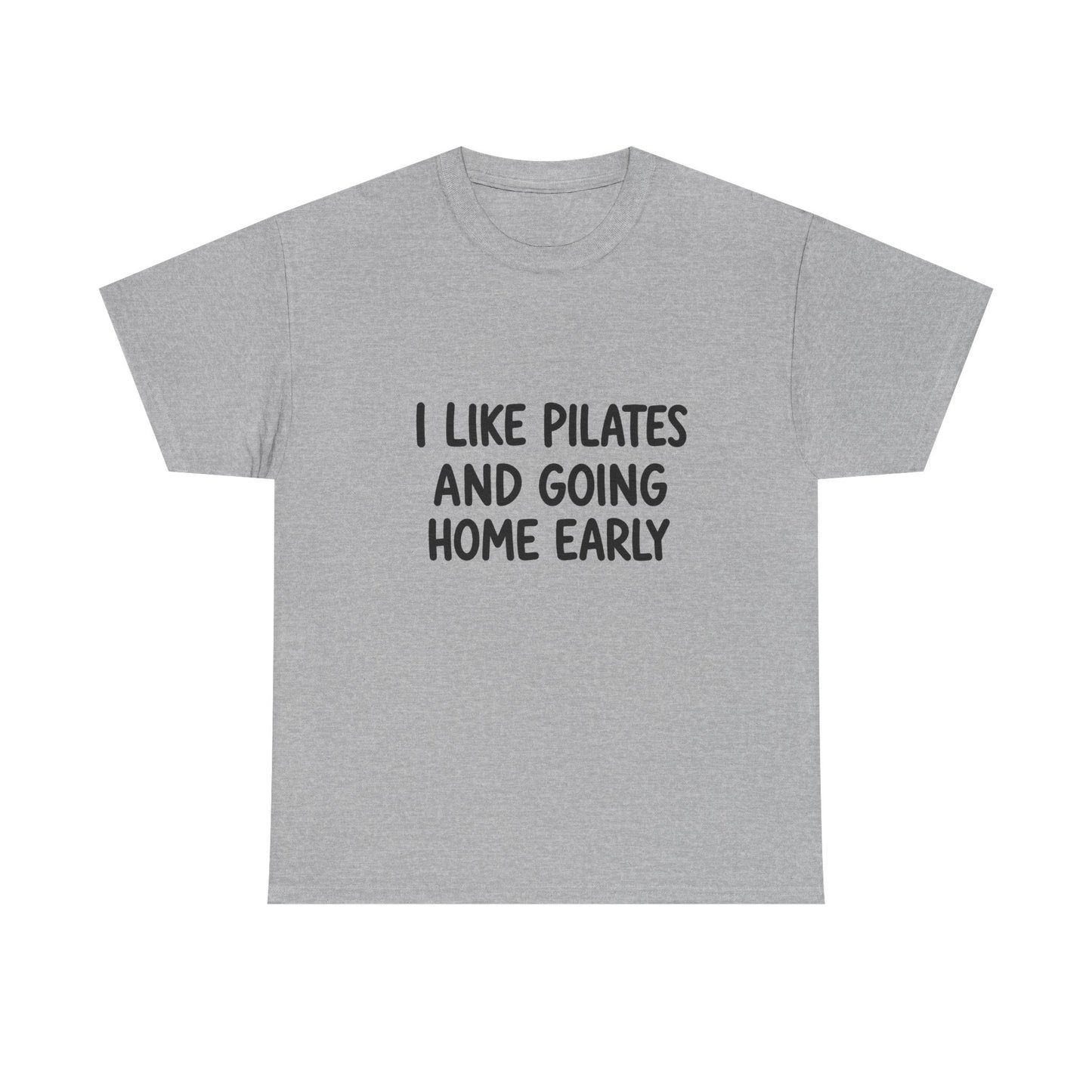 I Like Pilates And Going Home Early
